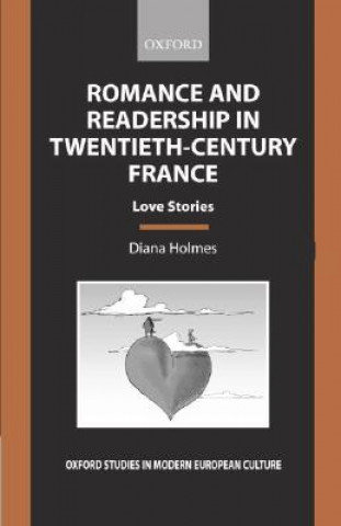 Kniha Romance and Readership in Twentieth-Century France Diana Holmes
