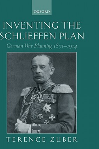 Könyv Inventing the Schlieffen Plan Terence Zuber