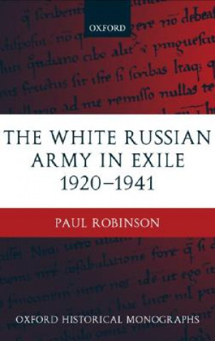 Carte White Russian Army in Exile 1920-1941 Paul Robinson