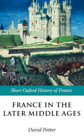 Carte France in the Later Middle Ages 1200-1500 David Potter