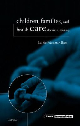 Carte Children, Families, and Health Care Decision-Making Lainie Friedman Ross