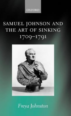 Carte Samuel Johnson and the Art of Sinking 1709-1791 Freya Johnston