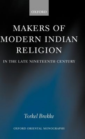 Carte Makers of Modern Indian Religion in the Late Nineteenth Century Torkel Brekke