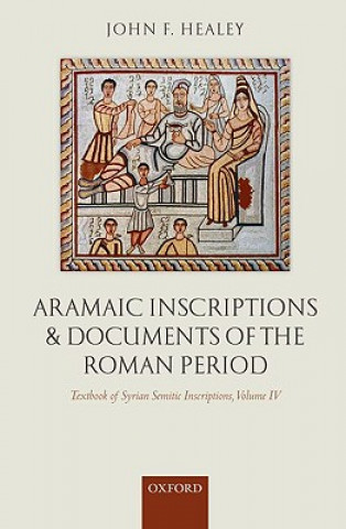 Könyv Aramaic Inscriptions and Documents of the Roman Period John F. Healey