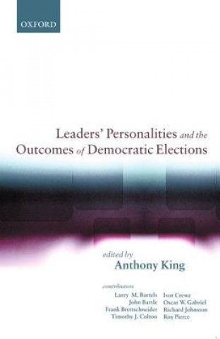 Buch Leaders' Personalities and the Outcomes of Democratic Elections Anthony King