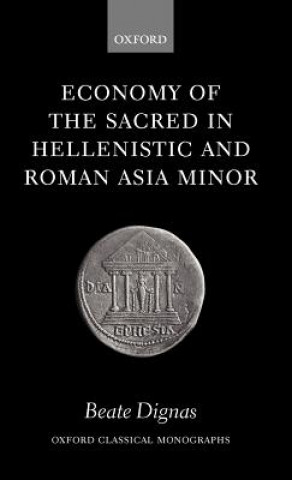 Kniha Economy of the Sacred in Hellenistic and Roman Asia Minor Beate Dignas