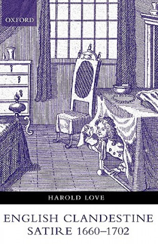 Книга English Clandestine Satire, 1660-1702 Harold Love