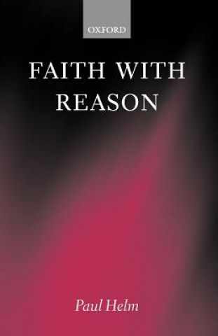 Book Faith with Reason Paul Helm