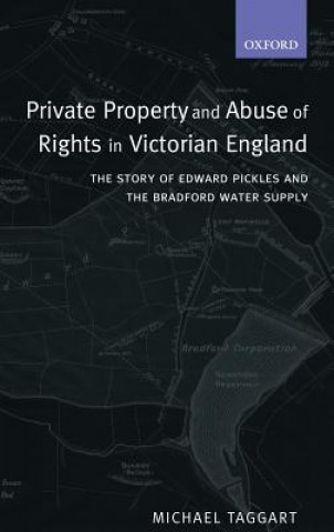 Könyv Private Property and Abuse of Rights in Victorian England Michael Taggart