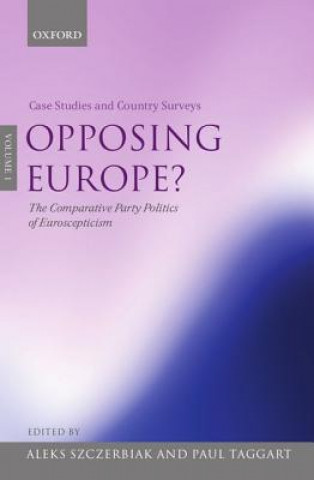 Könyv Opposing Europe?: The Comparative Party Politics of Euroscepticism Paul Taggart