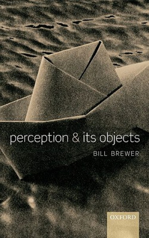 Knjiga Perception and its Objects Bill Brewer