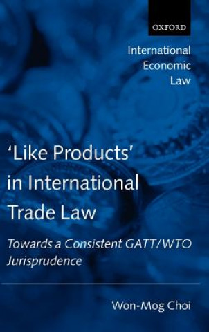 Kniha 'Like Products' in International Trade Law Won-Mog Choi