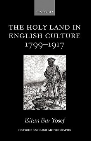 Kniha Holy Land in English Culture 1799-1917 Eitan Bar-Yosef