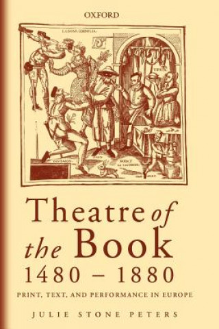Carte Theatre of the Book 1480-1880 Julie Stone Peters