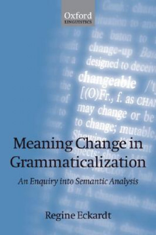 Kniha Meaning Change in Grammaticalization Regine Eckardt