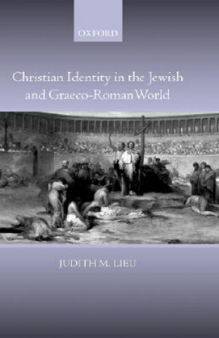 Buch Christian Identity in the Jewish and Graeco-Roman World Judith Lieu