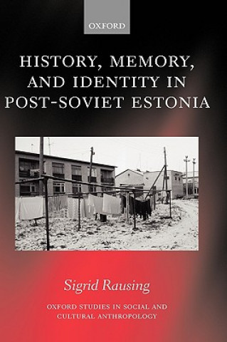 Книга History, Memory, and Identity in Post-Soviet Estonia Sigrid Rausing