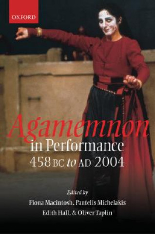 Kniha Agamemnon in Performance 458 BC to AD 2004 Fiona Macintosh