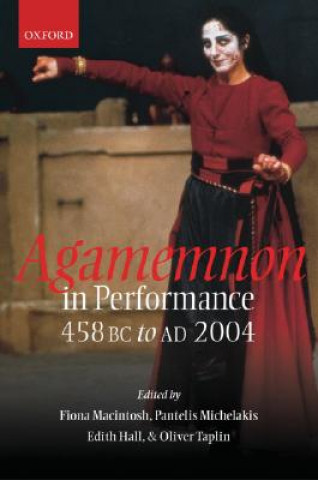 Buch Agamemnon in Performance 458 BC to AD 2004 Fiona Macintosh