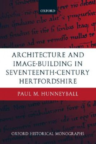 Carte Architecture and Image-Building in Seventeenth-Century Hertfordshire Paul M. Hunneyball