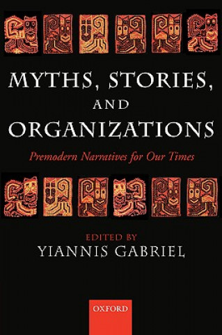 Könyv Myths, Stories, and Organizations Yiannis Gabriel