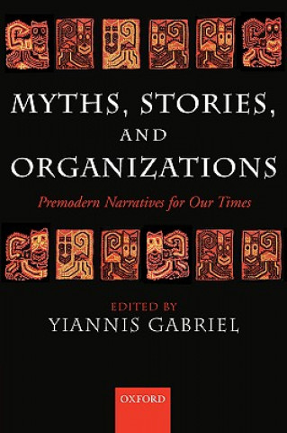 Kniha Myths, Stories, and Organizations Yiannis Gabriel