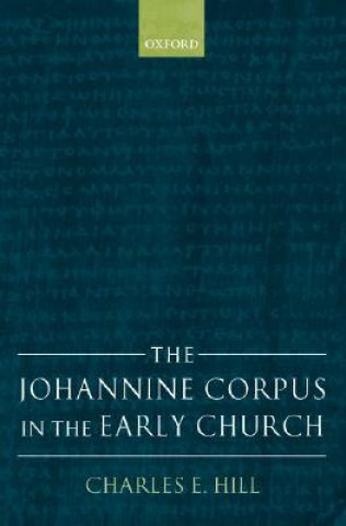 Kniha Johannine Corpus in the Early Church Charles E. Hill