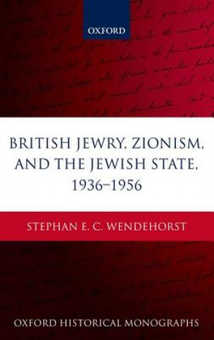 Carte British Jewry, Zionism, and the Jewish State, 1936-1956 Stephan Wendehorst