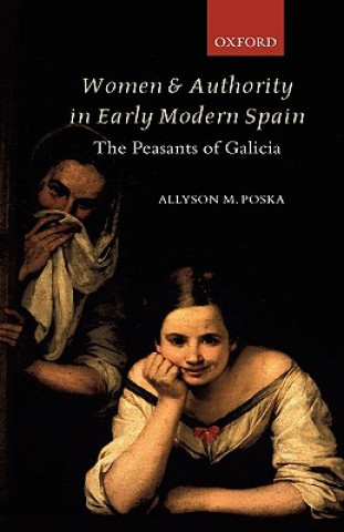 Kniha Women and Authority in Early Modern Spain Allyson M. Poska