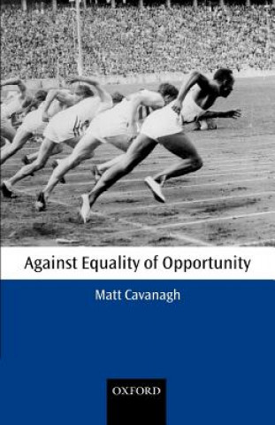 Könyv Against Equality of Opportunity Matt Cavanagh