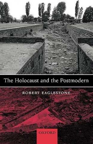 Carte Holocaust and the Postmodern Robert Eaglestone