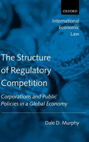 Knjiga Structure of Regulatory Competition Dale D. Murphy