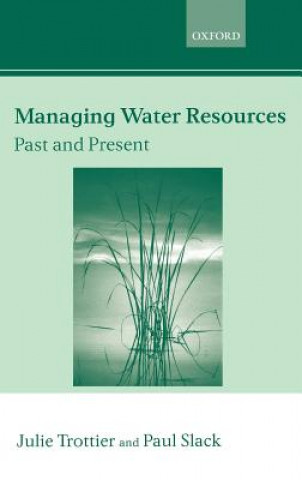 Kniha Managing Water Resources, Past and Present Julie Trottier