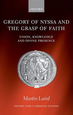 Könyv Gregory of Nyssa and the Grasp of Faith Martin Laird