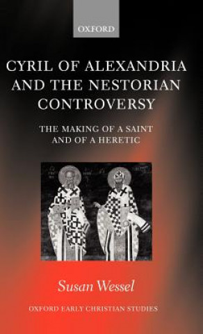 Könyv Cyril of Alexandria and the Nestorian Controversy Susan Wessel
