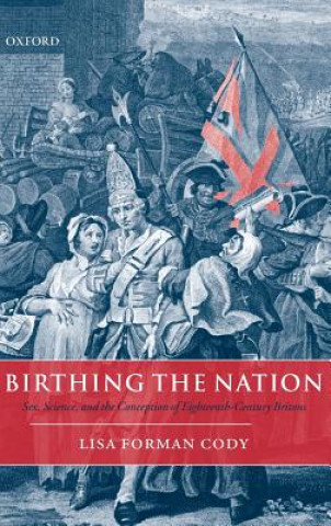 Knjiga Birthing the Nation Lisa Forman Cody