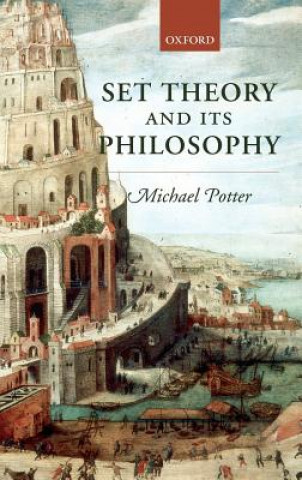 Könyv Set Theory and its Philosophy Michael Potter