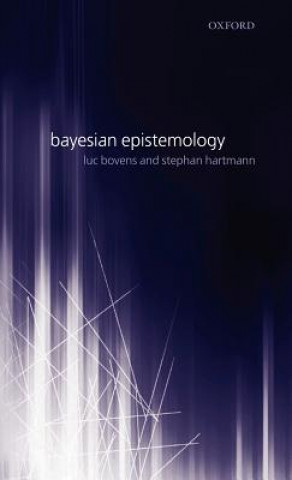 Книга Bayesian Epistemology Luc Bovens