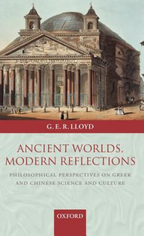 Buch Ancient Worlds, Modern Reflections Geoffrey Lloyd