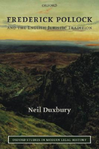 Könyv Frederick Pollock and the English Juristic Tradition Neil Duxbury