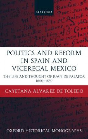Kniha Politics and Reform in Spain and Viceregal Mexico Cayetana Alvarez de Toledo