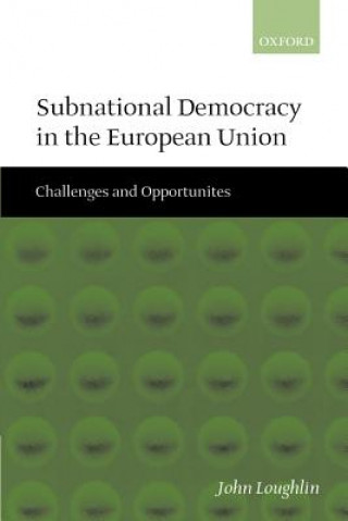 Książka Subnational Democracy in the European Union John Loughlin