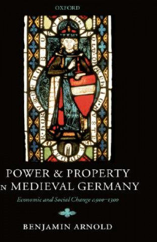 Knjiga Power and Property in Medieval Germany Arnold