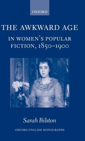 Książka Awkward Age in Women's Popular Fiction, 1850-1900 Sarah Bilston