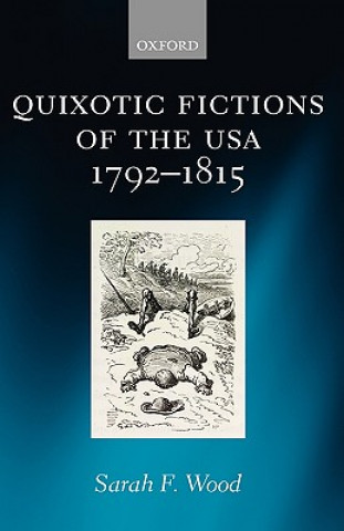 Książka Quixotic Fictions of the USA 1792-1815 Sarah F. Wood