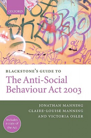 Kniha Blackstone's Guide to the Anti-Social Behaviour Act 2003 Jonathan Manning