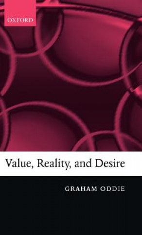 Kniha Value, Reality, and Desire Graham Oddie