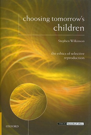 Книга Choosing Tomorrow's Children Stephen Wilkinson