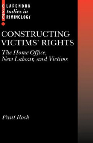 Kniha Constructing Victims' Rights Paul Rock