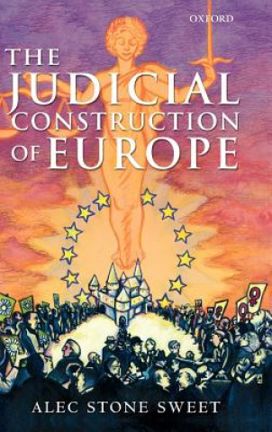 Könyv Judicial Construction of Europe Alec Stone Sweet